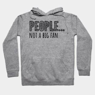 People... Not A Big Fan Hoodie